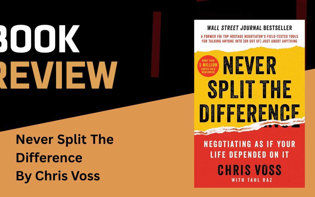 Never Split The Difference by Chris Voss