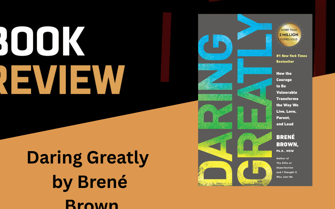 Daring Greatly by Brené Brown.