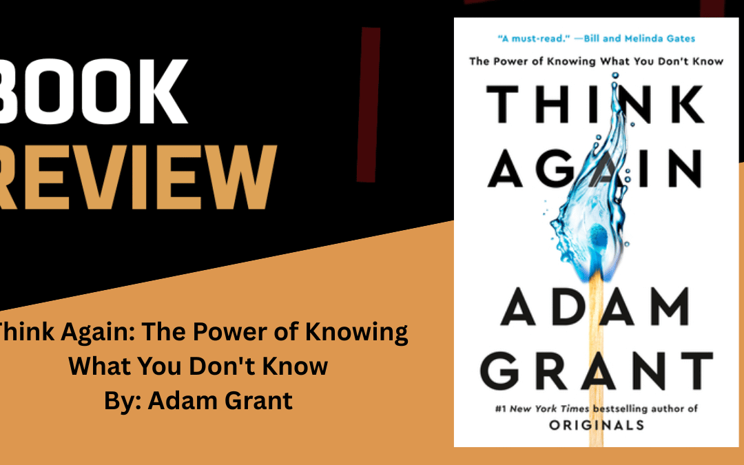 Think Again: The Power of Knowing What You Don’t Know