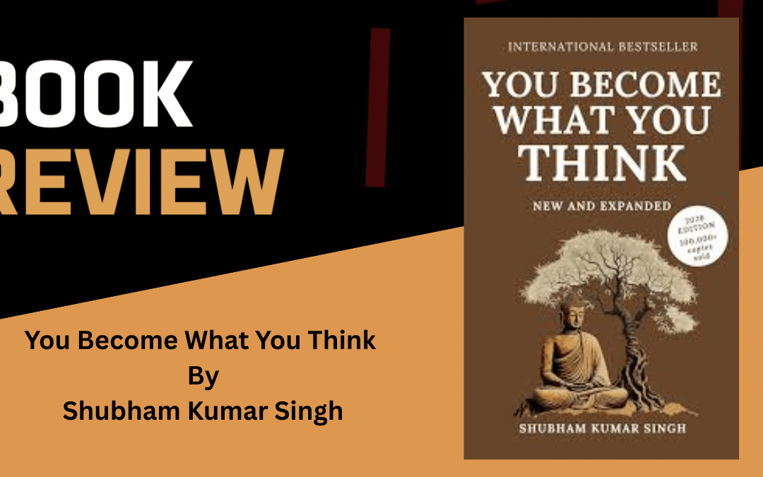 You Become What You Think by Shubham Kumar Singh